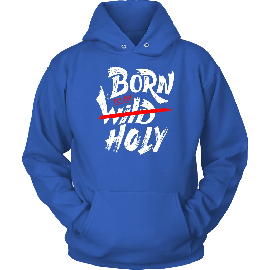 Born To Be Holy Unisex Hoodie Part 1