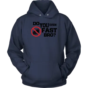 Do You Even Fast Bro Unisex Hoodie Part 1