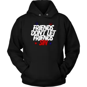 Friends Don't Let Friends Sin Unisex Hoodie