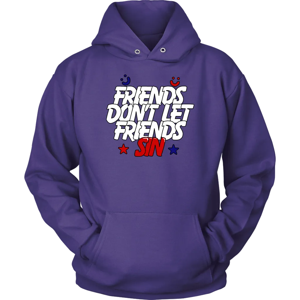 Friends Don't Let Friends Sin Unisex Hoodie