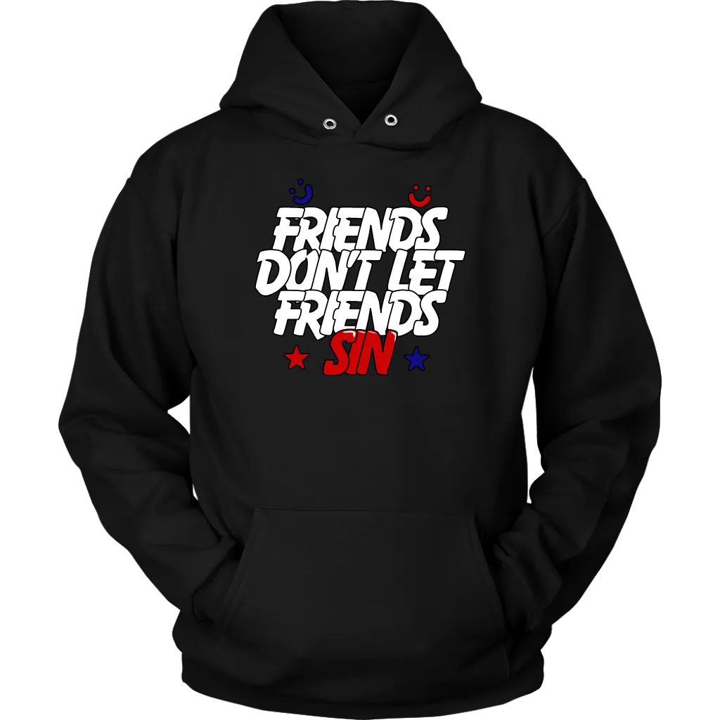 Friends Don't Let Friends Sin Unisex Hoodie