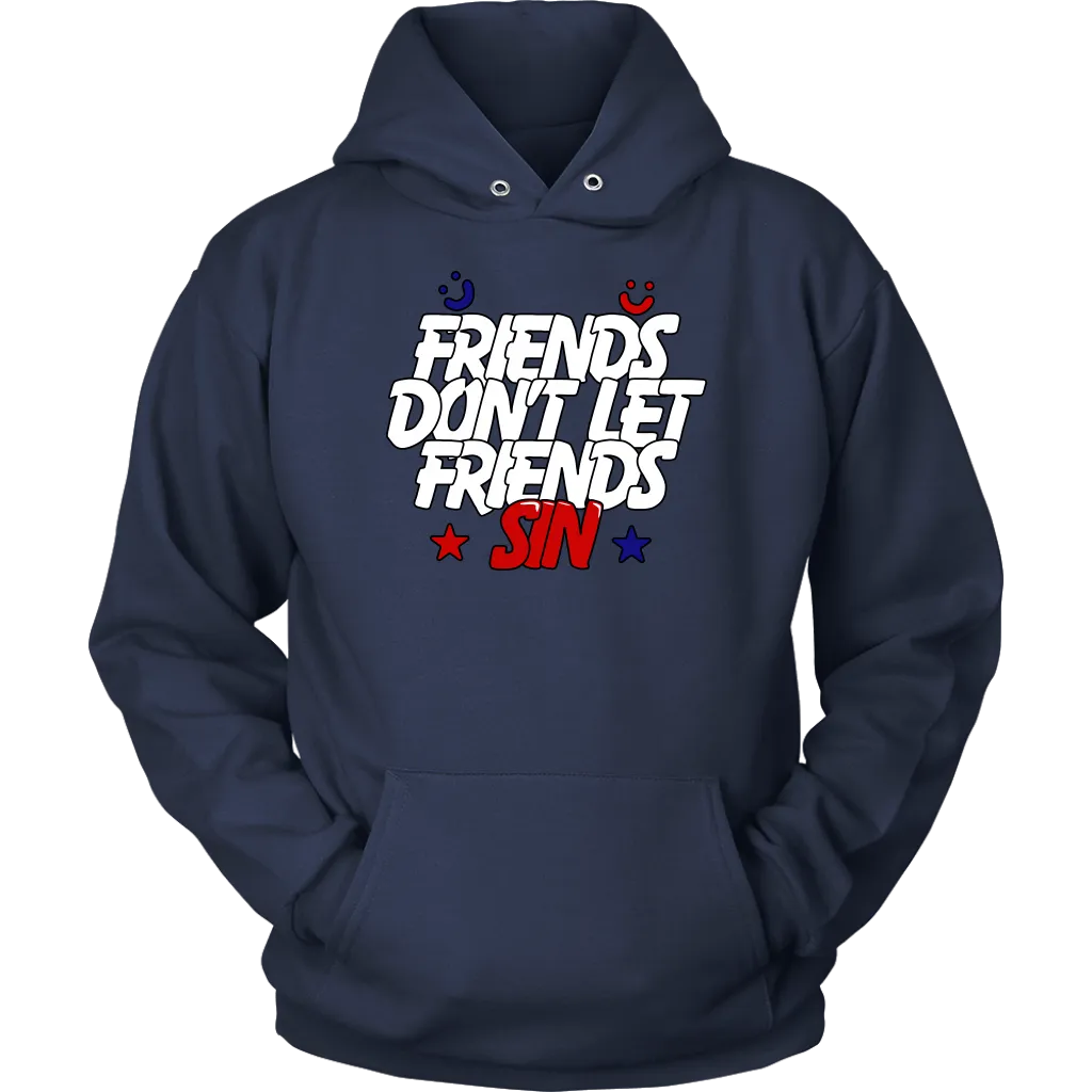 Friends Don't Let Friends Sin Unisex Hoodie