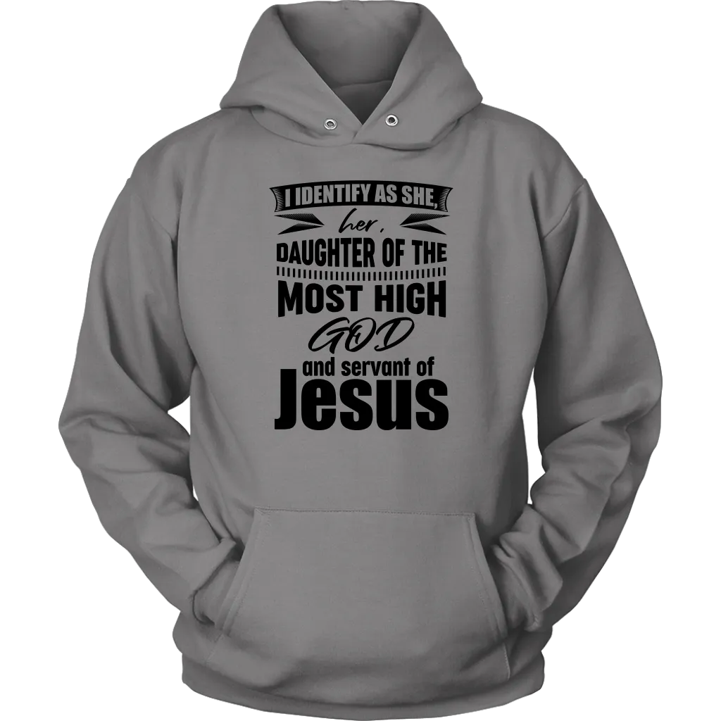 I Identify As She, Her, Daughter of the Most High God And Servant of Jesus Unisex Hoodie Part 1