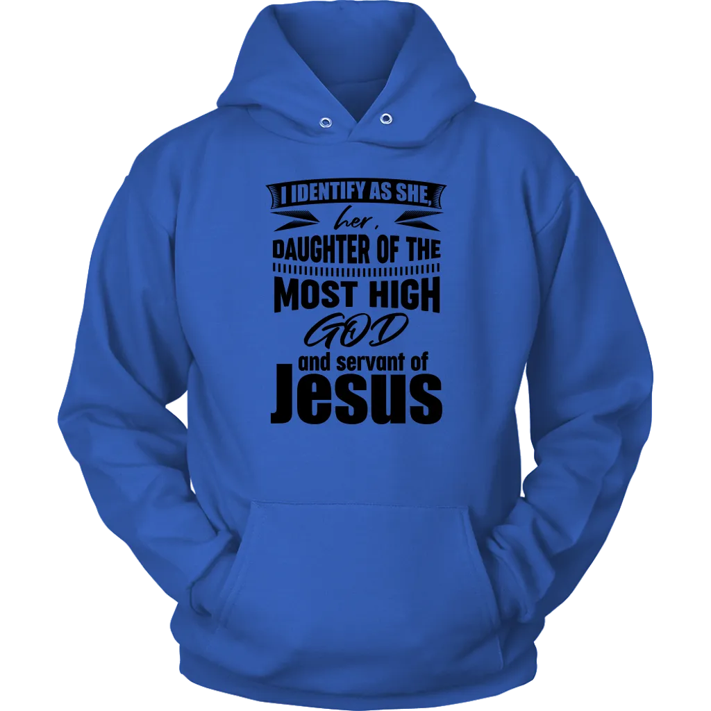 I Identify As She, Her, Daughter of the Most High God And Servant of Jesus Unisex Hoodie Part 1