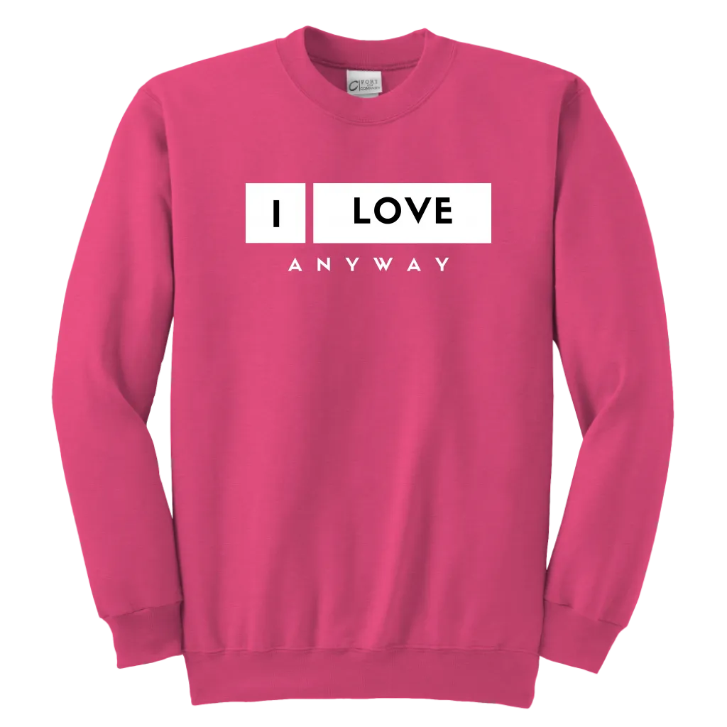I Love Anyway Youth Sweatshirt