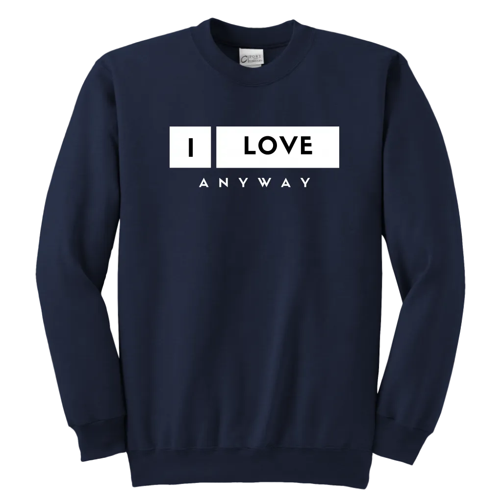 I Love Anyway Youth Sweatshirt