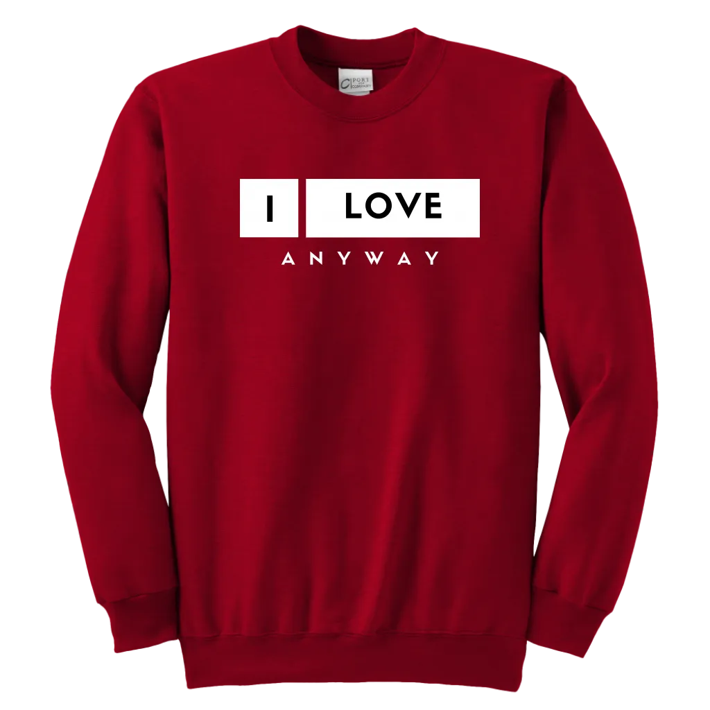 I Love Anyway Youth Sweatshirt