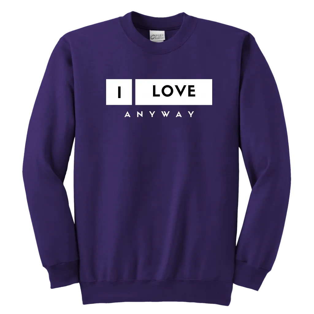 I Love Anyway Youth Sweatshirt