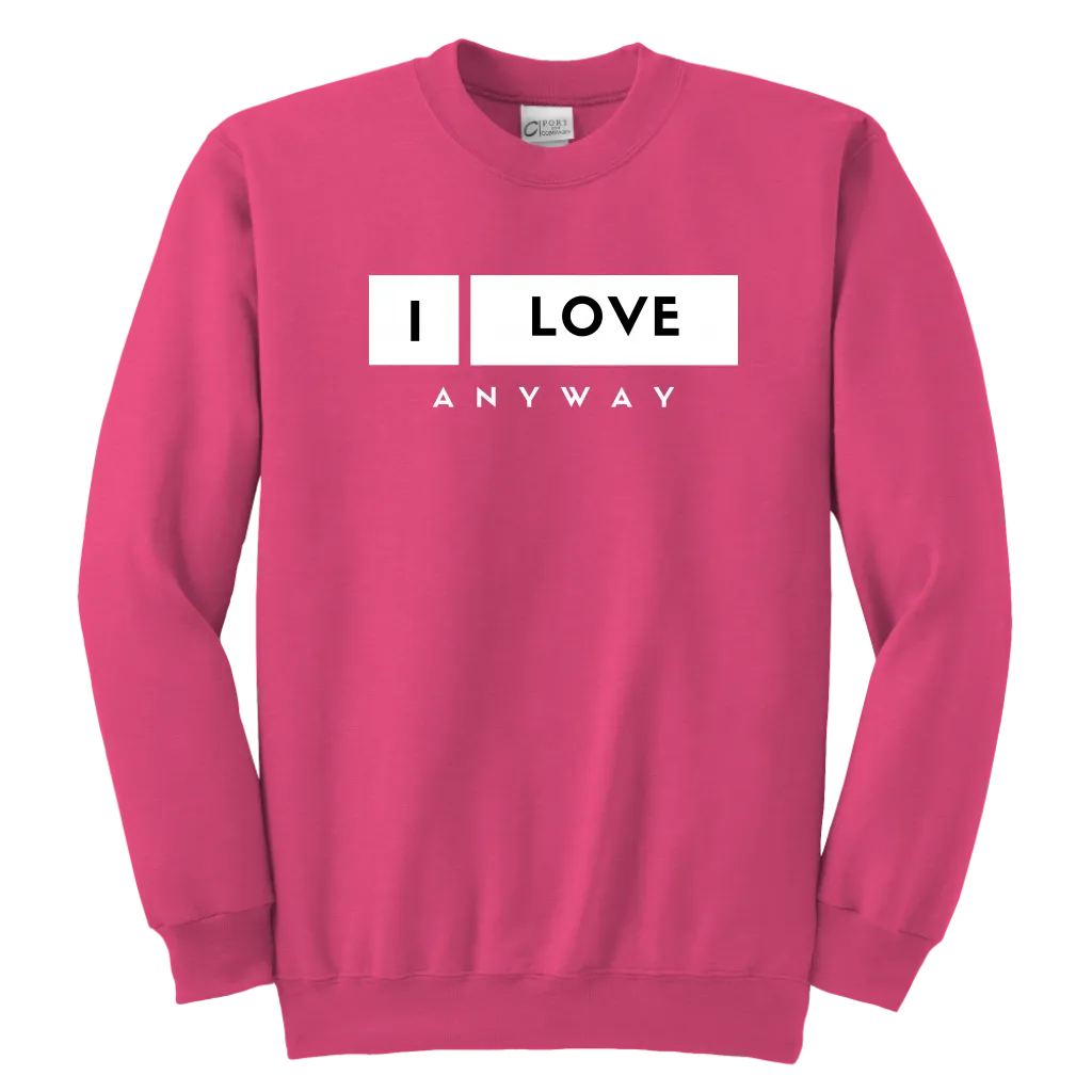 I Love Anyway Youth Sweatshirt