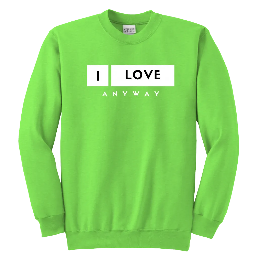 I Love Anyway Youth Sweatshirt