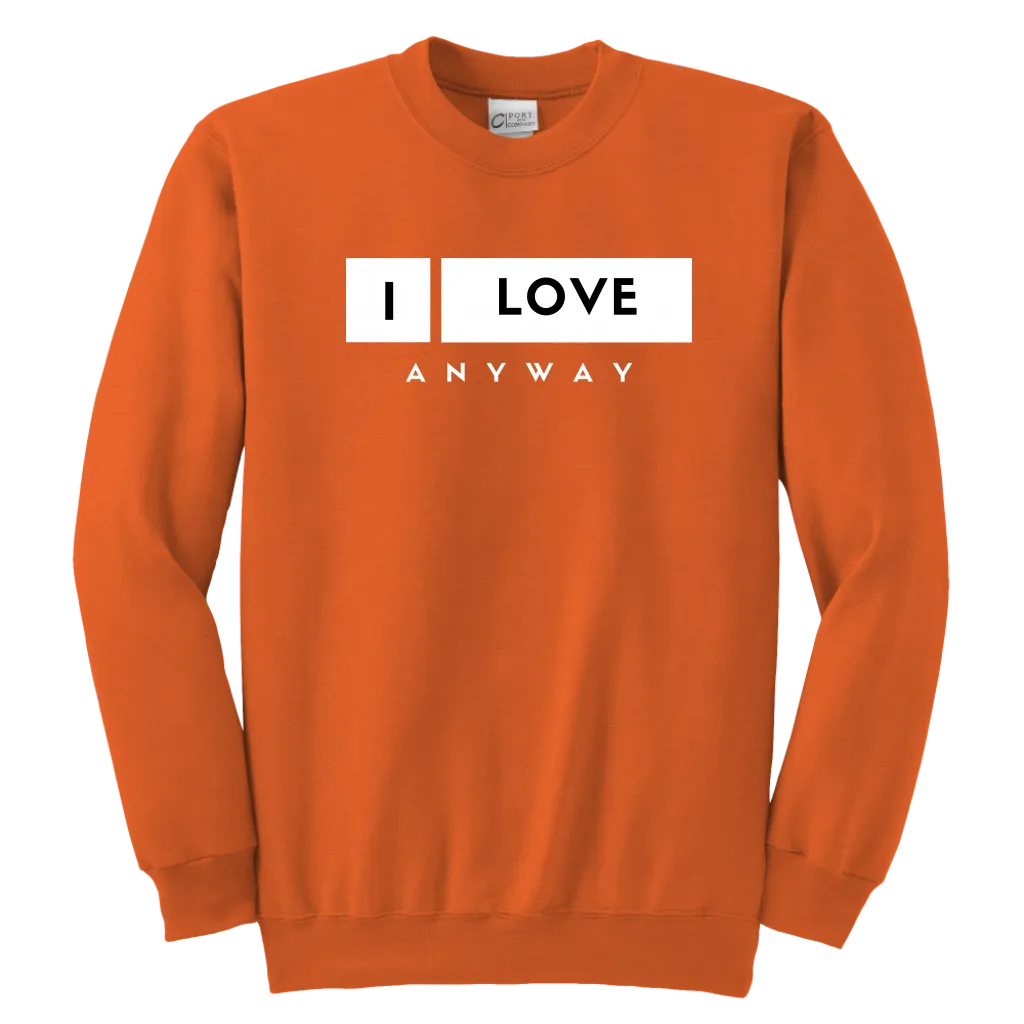 I Love Anyway Youth Sweatshirt