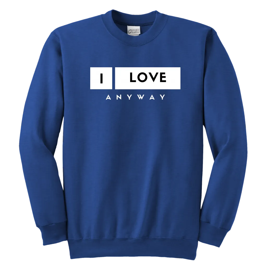 I Love Anyway Youth Sweatshirt