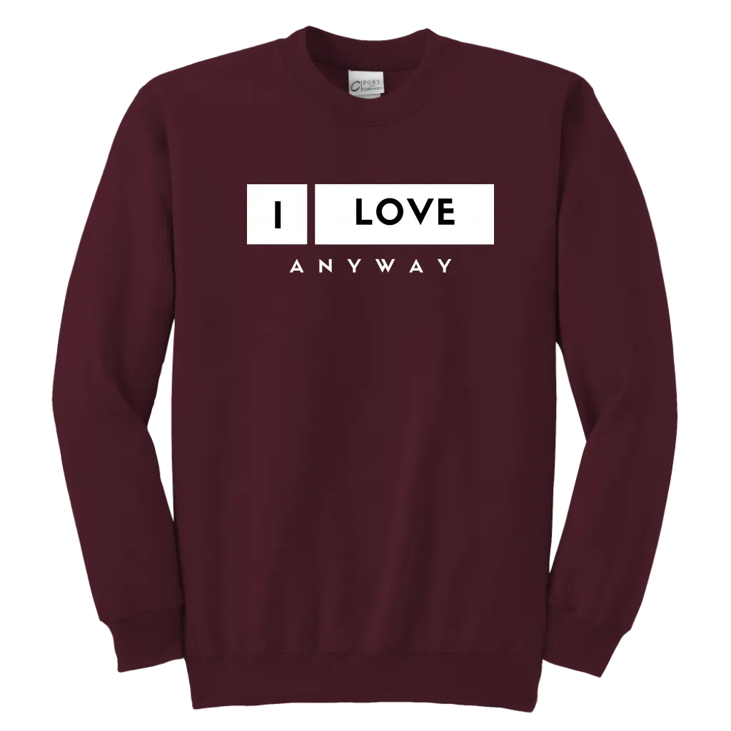 I Love Anyway Youth Sweatshirt