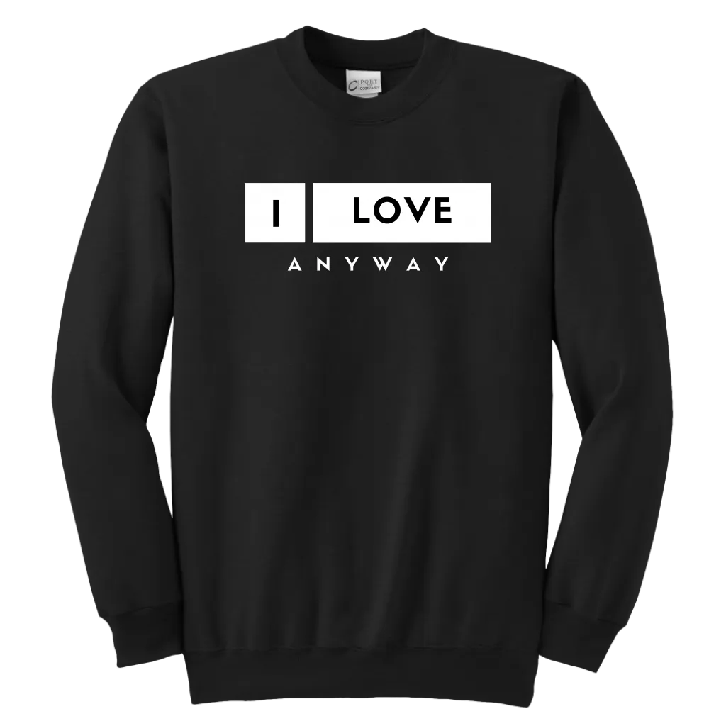I Love Anyway Youth Sweatshirt
