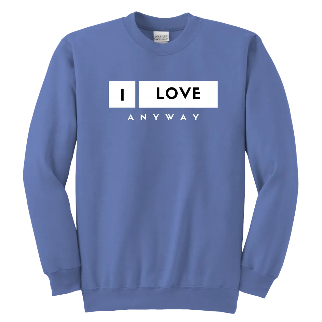 I Love Anyway Youth Sweatshirt