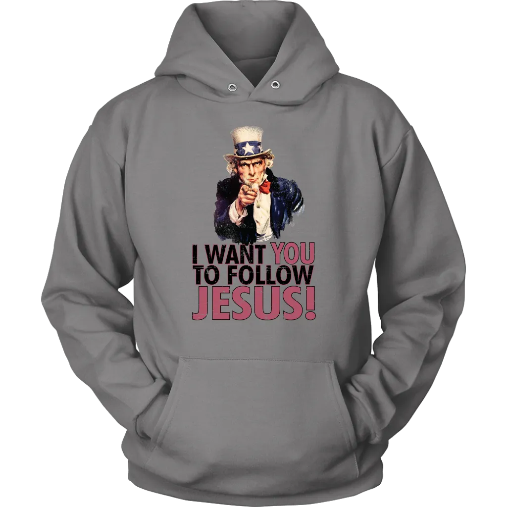 I Want You To Follow Jesus Unisex Hoodie