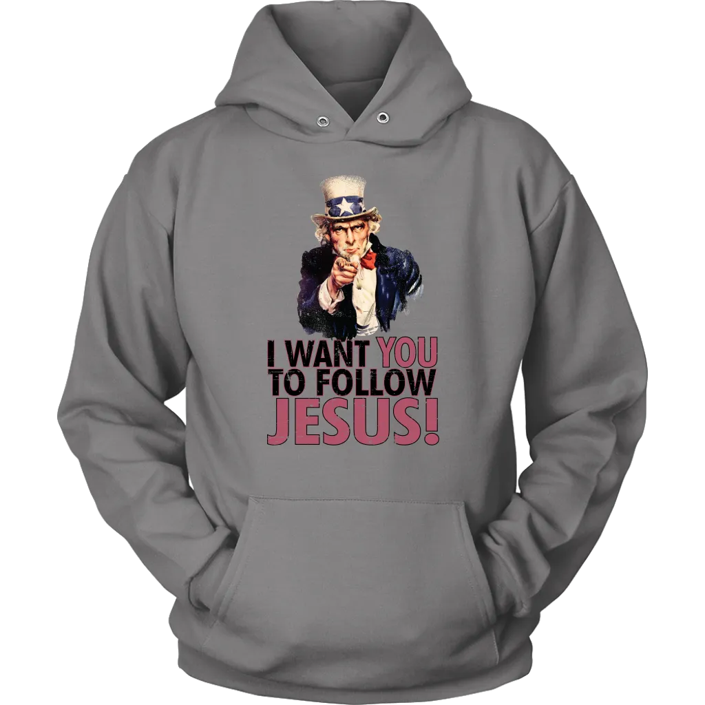 I Want You To Follow Jesus Unisex Hoodie
