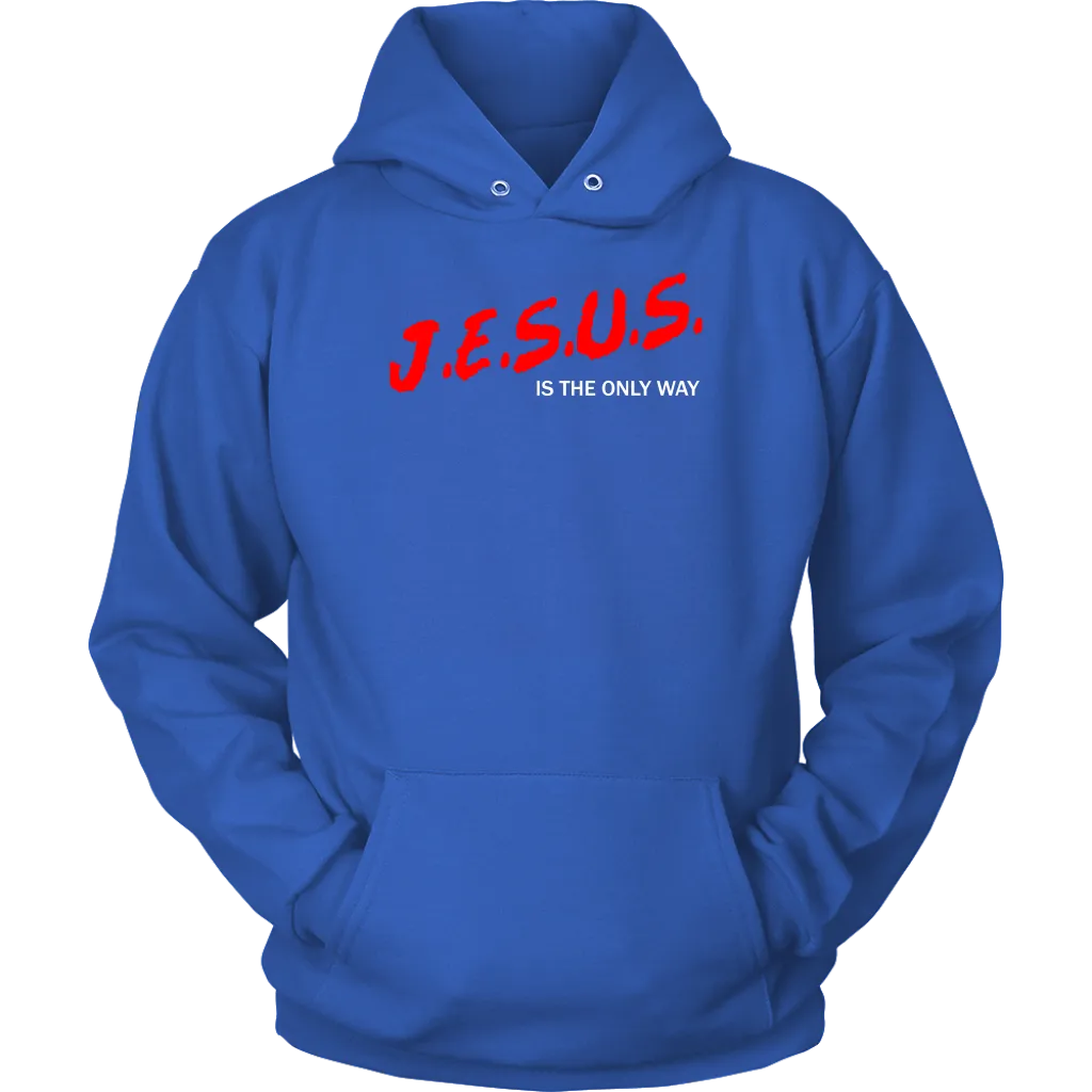 J.E.S.U.S. Is The Only Way Unisex Hoodie Part 2