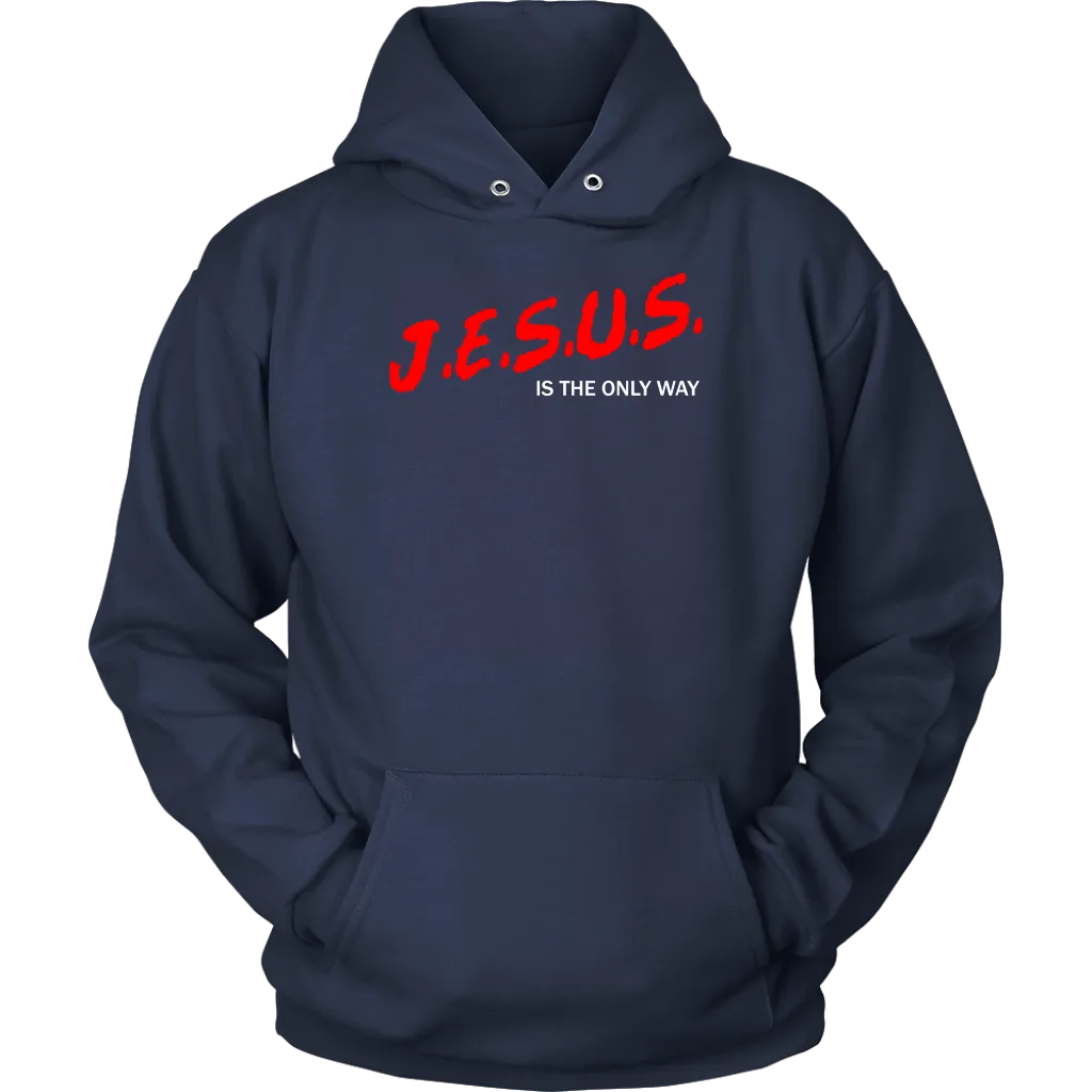 J.E.S.U.S. Is The Only Way Unisex Hoodie Part 2