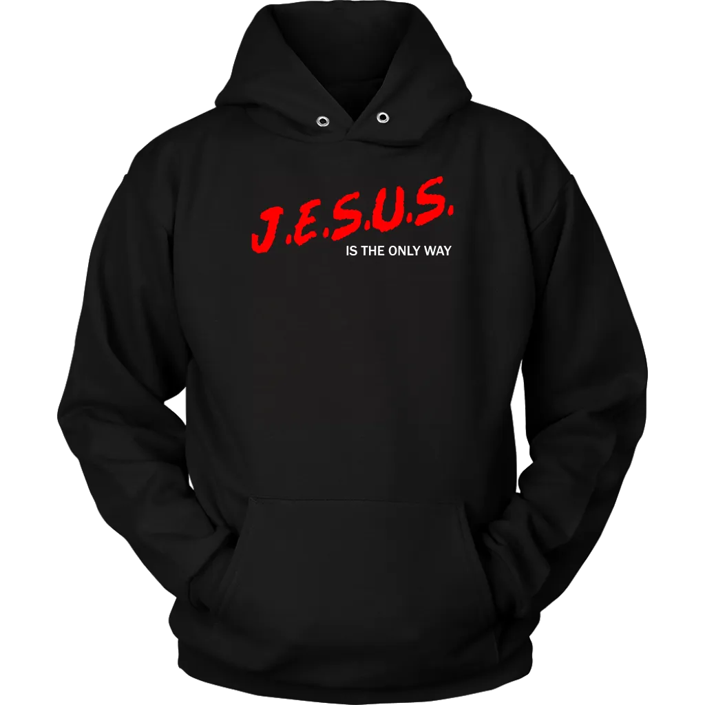 J.E.S.U.S. Is The Only Way Unisex Hoodie Part 2