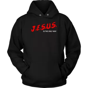 J.E.S.U.S. Is The Only Way Unisex Hoodie Part 2