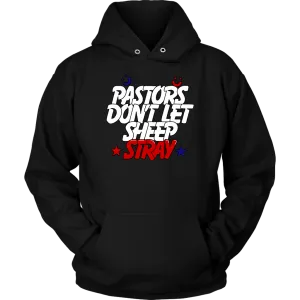 Pastors Don't Let Sheep Stray Unisex Hoodie