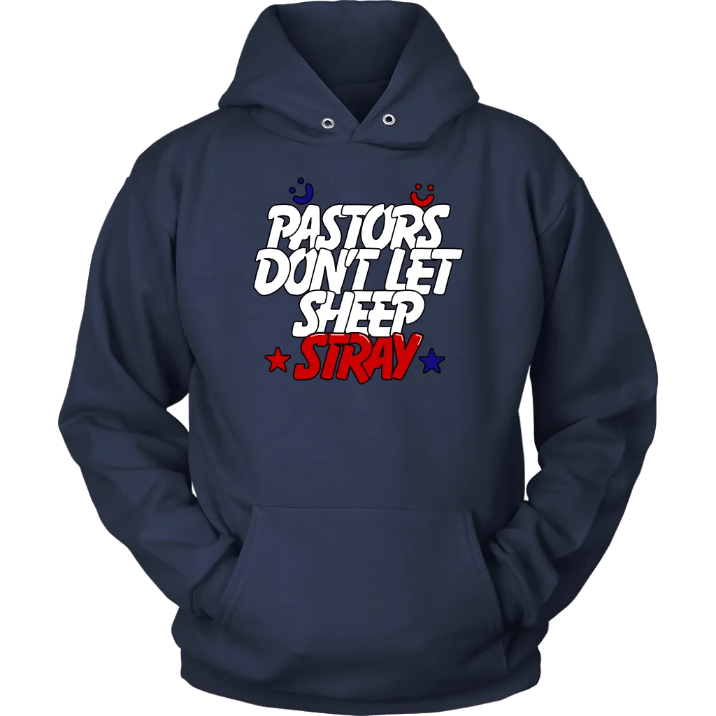 Pastors Don't Let Sheep Stray Unisex Hoodie