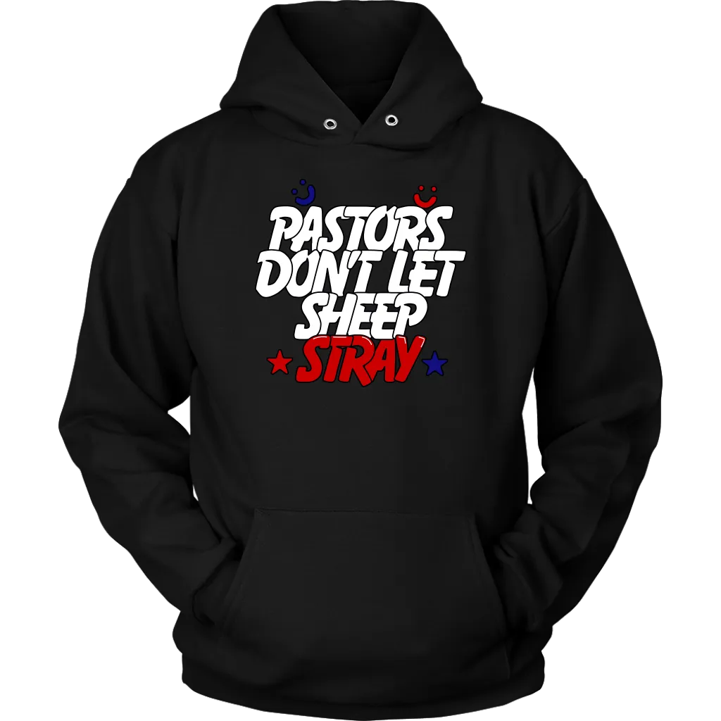 Pastors Don't Let Sheep Stray Unisex Hoodie