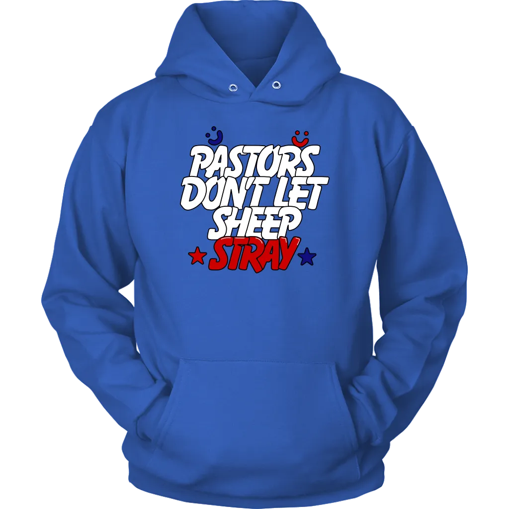 Pastors Don't Let Sheep Stray Unisex Hoodie