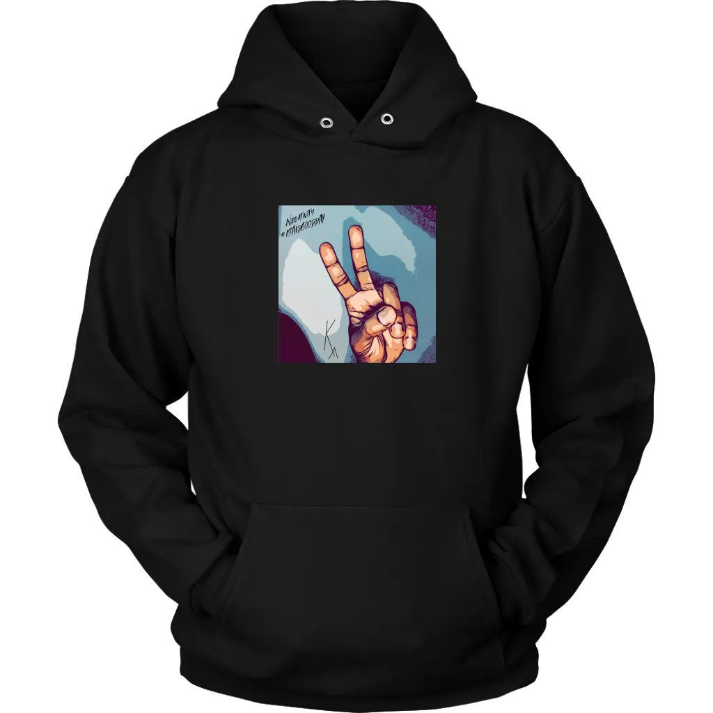 Peace Negativity I Said Good Day Unisex Hoodie