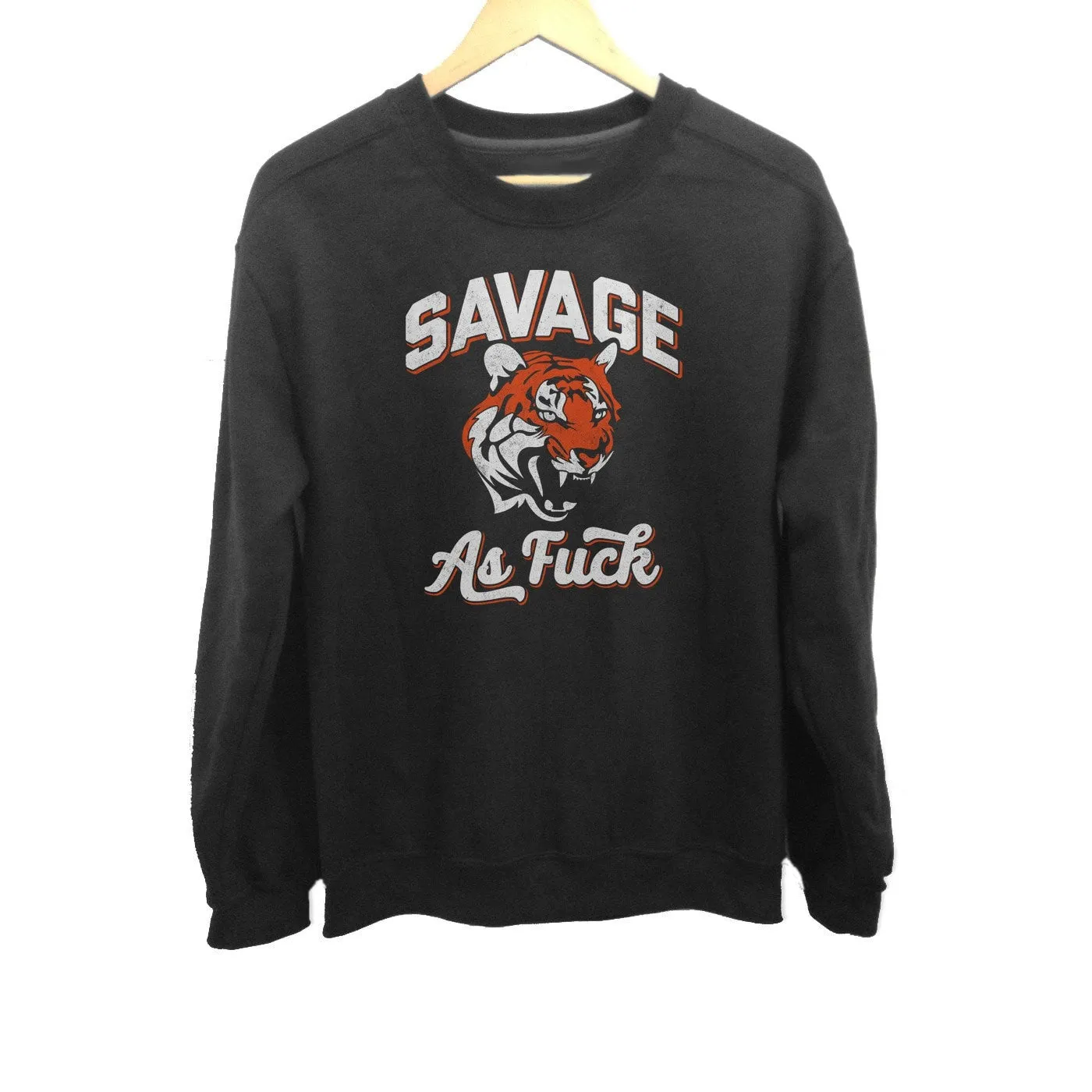 Unisex Savage as Fuck Tiger Sweatshirt
